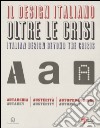 Il design italiano oltre le crisi. Autarchia, austerità, autoproduzione. Ediz. illustrata libro