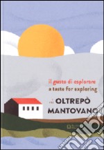 Il gusto di esplorare l'Oltrepò mantovano. Ediz. italiana e inglese libro