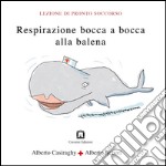 Respirazione bocca a bocca alla balena libro