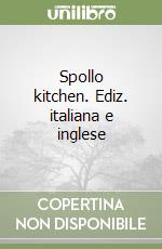Spollo kitchen. Ediz. italiana e inglese libro