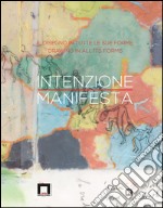 Intenzione manifesta. Il disegno in tutte le sue forme. Ediz. italiana e inglese libro