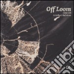 Off Loom. Fiber Art. Arte fuori dal telaio. Ediz. italiana e inglese libro