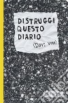 Distruggi questo diario (dove vuoi) libro di Smith Keri