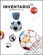 Inventario. Tutto è progetto-Everything is a project. Ediz. bilingue. Vol. 10 libro