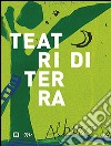 Teatri di terra. Ediz. illustrata libro