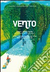 Vento. La rivoluzione leggera a colpi di pedale e paesaggio-The gentle revolution cycling its way through the landscape. Ediz. bilingue libro