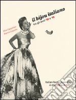 Il bijou italiano tra gli anni '50 e '60. Ediz. italiana e inglese libro