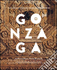 Gonzaga. Studi, progetti e cantieri. Ediz. italiana e inglese