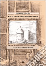 Non vi è nulla di più astratto del reale. Biografia a fumetti di Giorgio Morandi libro