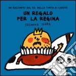 Un regalo alla Regina. Ediz. illustrata libro