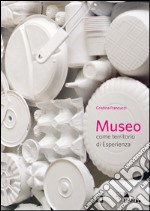 Museo come territorio di esperienza libro