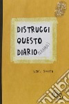 Distruggi questo diario (grande) libro di Smith Keri