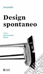 Design spontaneo Tracce di progettualità diffusa