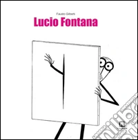 Lucio Fontana. Ediz. italiana e inglese