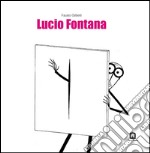 Lucio Fontana. Ediz. italiana e inglese libro