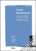 Cover revolution! Gli illustratori e il nuovo volto dell'editoria italiana. Ediz. italiana e inglese libro