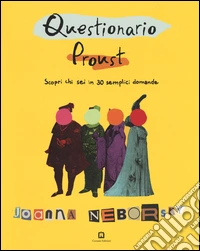 Questionario Proust. Scopri chi sei in 30 semplici domande. Ediz. a colori libro