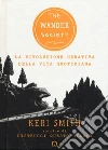 The wander society. La rivoluzione creativa della vita quotidiana libro di Smith Keri