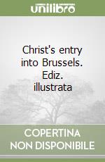 Christ's entry into Brussels. Ediz. illustrata libro