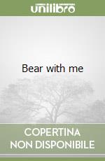 Bear with me libro