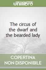 The circus of the dwarf and the bearded lady libro