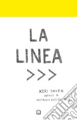 La linea. Ediz. illustrata libro