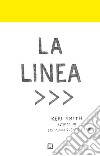 La linea. Ediz. illustrata libro di Smith Keri