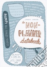 The non-planner datebook. Ediz. italiana libro