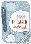 The non-planner datebook. Ediz. italiana libro di Smith Keri