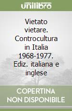 Vietato vietare. Controcultura in Italia 1968-1977. Ediz. italiana e inglese libro