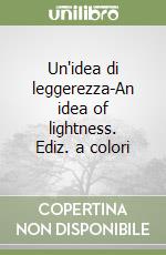 Un'idea di leggerezza-An idea of lightness. Ediz. a colori libro