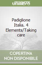 Padiglione Italia. 4 Elements/Taking care libro