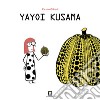 Yayoi Kusama. Ediz. italiana e inglese libro di Gilberti Fausto