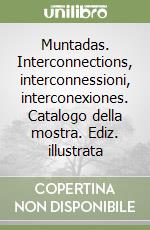 Muntadas. Interconnections, interconnessioni, interconexiones. Catalogo della mostra. Ediz. illustrata libro