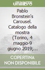 Pablo Bronstein's Carousel. Catalogo della mostra (Torino, 4 maggio-9 giugno 2019; Venezia, 7 luglio-24 novembre 2019). Ediz. inglese libro