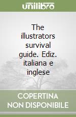 The illustrators survival guide. Ediz. italiana e inglese libro