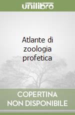 Atlante di zoologia profetica