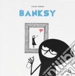 Banksy. Ediz. illustrata libro