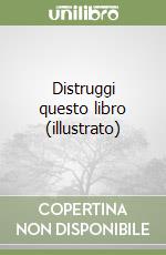 Distruggi questo libro (illustrato) libro