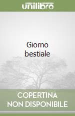 Giorno bestiale libro