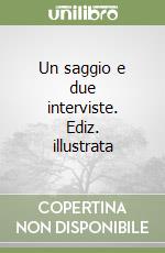 Un saggio e due interviste. Ediz. illustrata libro