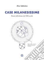 Case milanesissime. Piante dell'abitare del XXI secolo libro