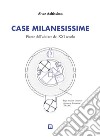 Case milanesissime. Piante dell'abitare del XXI secolo libro