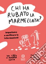 Chi ha rubato la marmellata? Impariamo a verificare le informazioni libro