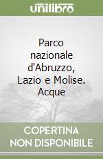 Parco nazionale d'Abruzzo, Lazio e Molise. Acque