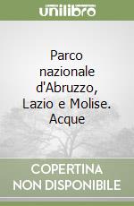 Parco nazionale d'Abruzzo, Lazio e Molise. Acque libro