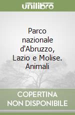 Parco nazionale d'Abruzzo, Lazio e Molise. Animali libro