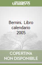 Bernini. Libro calendario 2005 libro