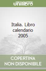 Italia. Libro calendario 2005 libro