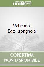 Vaticano. Ediz. spagnola libro